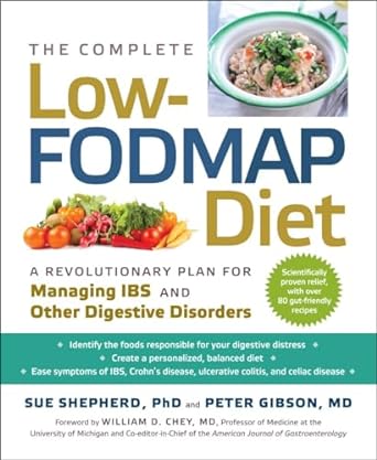 The Complete Low-Fodmap Diet: A Revolutionary Recipe Plan to Relieve Gut Pain and Alleviate Ibs and Other Digestive Disorders