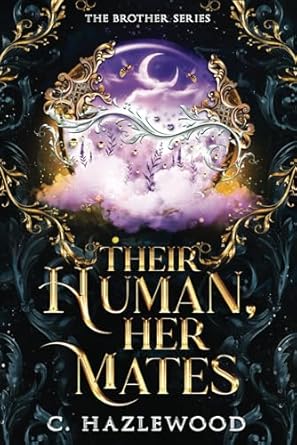 Their Human, Her Mates: Book Three of The Brother Series: 3