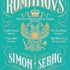 The Romanovs: The Story of Russia and its Empire 1613-1918