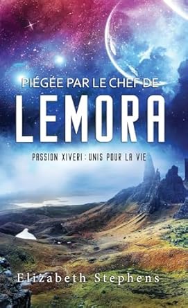 Piégée par le Chef de Lemora: Passion Xiveri, T6 (Passion...