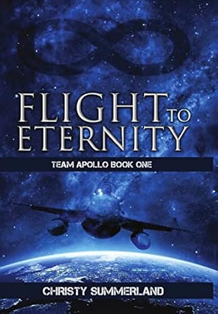 Flight to Eternity: Team Apollo Book One