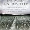 The Road Less Travelled: A New Psychology of Love, Traditional Values and Spiritual Growth