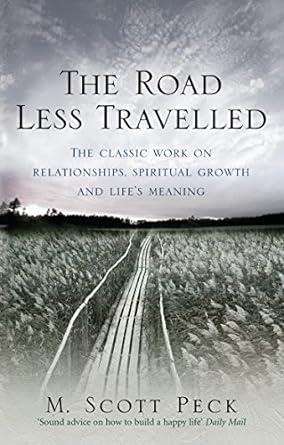 The Road Less Travelled: A New Psychology of Love, Traditional Values and Spiritual Growth