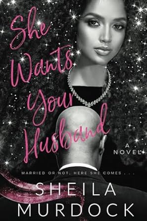 She Wants Your Husband: African American Dark Urban Fiction Billionaire Romance