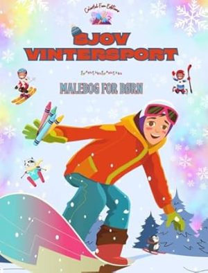 Sjov vintersport - Malebog for børn - Kreative og muntre motiver til at fremme sport i snesæsonen: Sjov samling af søde vintersportsscener til børn