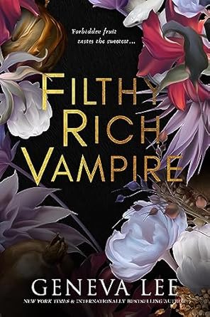 Filthy Rich Vampire: TikTok made me buy it! Twilight meets Gossip Girl in this totally addictive and steamy vampire romance