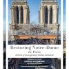 Restoring Notre-Dame de Paris: Rebirth of the Legendary Gothic Cathedral