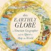 This Earthly Globe: A Venetian Geographer and the Quest to Map the World