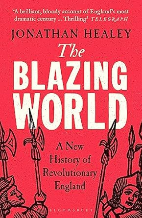 The Blazing World: A New History of Revolutionary England