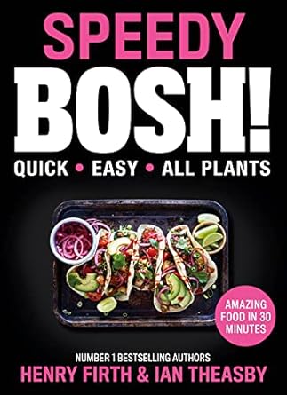 Speedy Bosh!: Over 100 Quick and Easy Plant-Based Meals in 20 Minutes