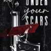 Under Your Scars: A Dark Romance Novel