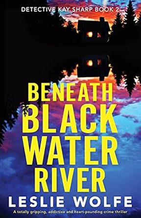 Beneath Blackwater River: A totally gripping, addictive and heart-pounding crime thriller: 2