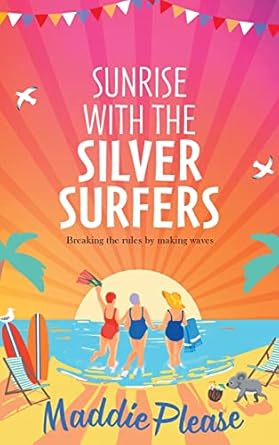 Sunrise With The Silver Surfers: The funny, feel-good,...