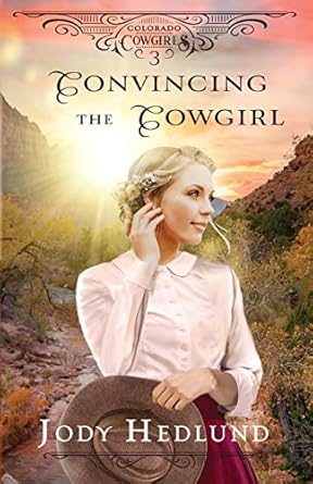 Convincing the Cowgirl: A Sweet Historical Romance: 3