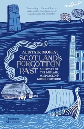 Scotland's Forgotten Past: A History of the Mislaid, Misplaced and Misunderstood