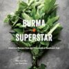 Burma Superstar: Addictive Recipes from the Crossroads of Southeast Asia [A Cookbook]