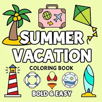 Summer Vacation Coloring Book: 40 Bold and Easy Designs for Adults and Kids