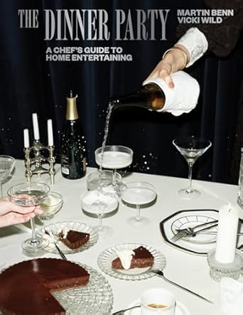 The Dinner Party: A Chef's Guide to Home Entertaining