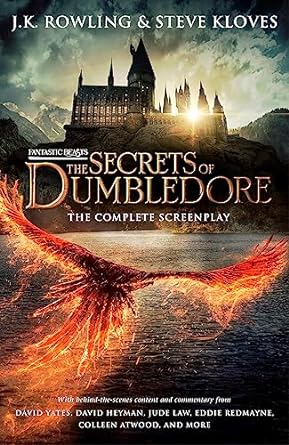 Fantastic Beasts: The Secrets of Dumbledore The Complete Screenplay
