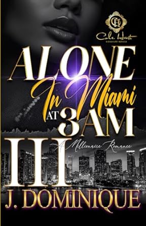 Alone In Miami At 3AM 3: A Millionaire Romance: The Finale