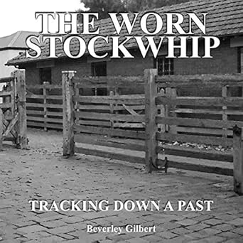 The Worn Stockwhip: Tracking Down a Past