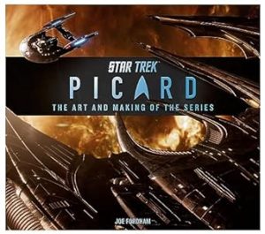 Star Trek Picard: The Art and Making of the Series: Picard: The Art and Making of the Series