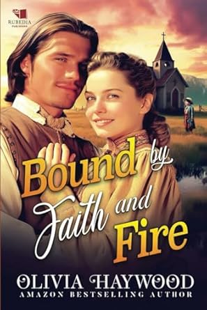 Bound by Faith and Fire: A Christian Historical Romance Book