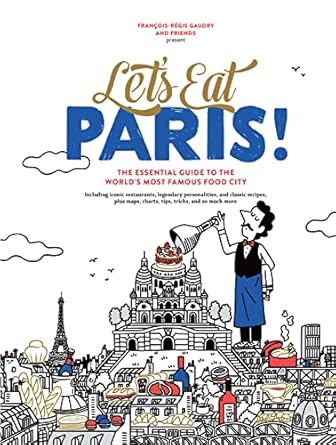 Let's Eat Paris!: The Essential Guide to the World's Most Famous Food City
