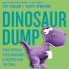 Dinosaur Dump: What Happened to the Dinosaurs Is Grosser than You Think (Fart Monster and Friends)