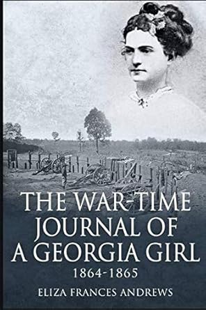 The War-Time Journal of a Georgia Girl, 1864-1865