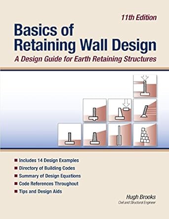 Basics of Retaining Wall Design 11th Edition: A design guide for earth retaining structures