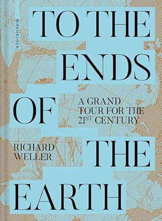 To the Ends of the Earth: A Grand Tour for the 21st Century