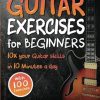 Guitar Exercises for Beginners: 10x Your Guitar Skills in 10 Minutes a Day