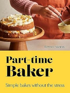 Part-Time Baker: Simple Bakes without the Stress