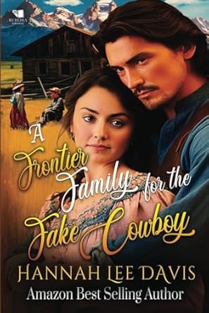 A Frontier Family for the Fake Cowboy: A Western Historical Romance Book