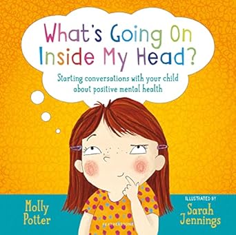 What's Going On Inside My Head?: A Let’s Talk picture book to start conversations with your child about positive mental health