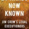 By Hands Now Known - Jim Crow`s Legal Executioners