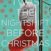 Twas The Nightshift Before Christmas: Festive hospital diaries from the author of multi-million-copy hit This is Going to Hurt