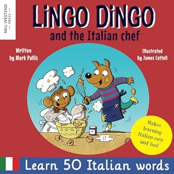 Lingo Dingo and the Italian chef: Laugh as you learn Italian for kids. Bilingual Italian English book for children; italian language learning for ... language learning method Italian)