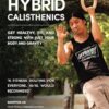 Hybrid Calisthenics: Get Healthy, Fit, and Strong with Just Your Body and Gravity