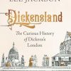 Dickensland: The Curious History of Dickens's London