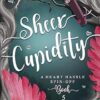 Sheer Cupidity: The sizzling romance from the bestselling author of The Plated Prisoner series