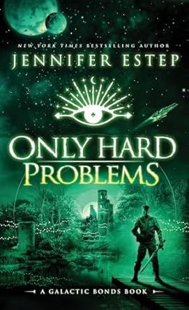 Only Hard Problems: A Galactic Bonds book (3)