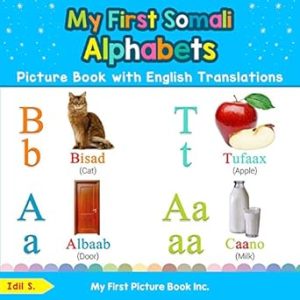 My First Somali Alphabets Picture Book with English Translations: Bilingual Early Learning & Easy Teaching Somali Books for Kids: 1