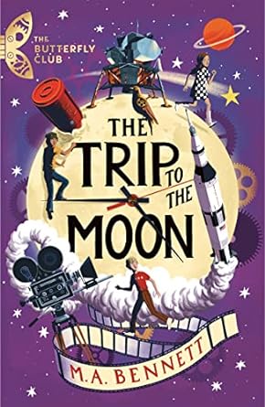 The Butterfly Club: The Trip to the Moon: Book 4 - A time-travelling adventure