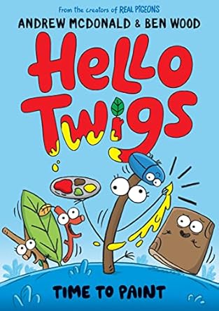 Hello Twigs, Time to Paint: A hilarious graphic novel you can read aloud!