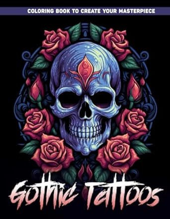 Gothic Tattoos Coloring Books For Adults Relaxation: Gothic Tattoos Mythical Creatures Coloring Pages For Adults For Relaxation, Peace And Stress Relief