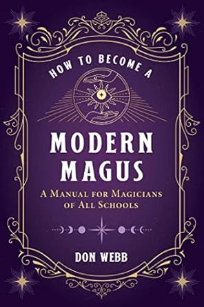 How to Become a Modern Magus: A Manual for Magicians of All Schools