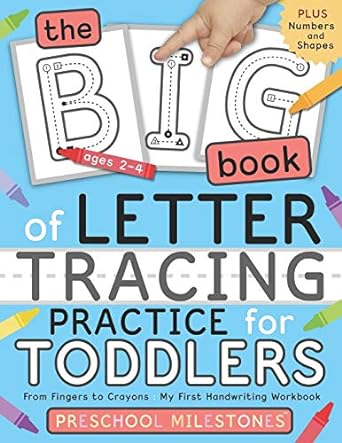 The Big Book of Letter Tracing Practice for Toddlers: From Fingers to Crayons - My First Handwriting Workbook: Essential Preschool Skills for Ages 2-4: 1