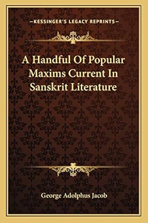 A Handful Of Popular Maxims Current In Sanskrit Literature